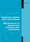Radiographic Staffing:  Short Term Guidance: 2005 Benchmark for Standard Core Functions within Radiotherapy