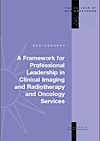 A Framework for Professional Leadership in Clinical Imaging and Radiotherapy & Oncology Services